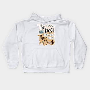 The best view comes after the hardest climb Kids Hoodie